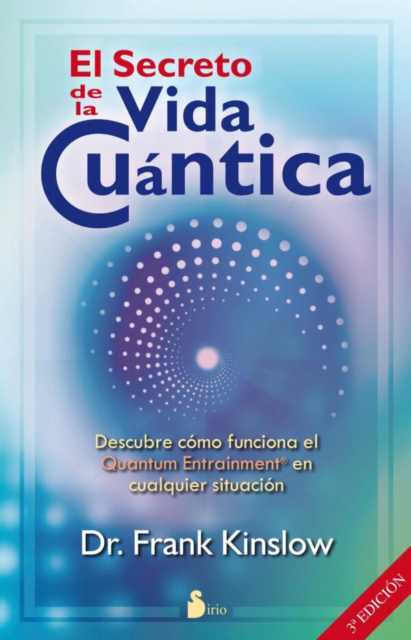 El secreto de la vida cuántica: Descubre cómo el Quamtum Entraiment en cualquier situaciónde Frank Kinslow