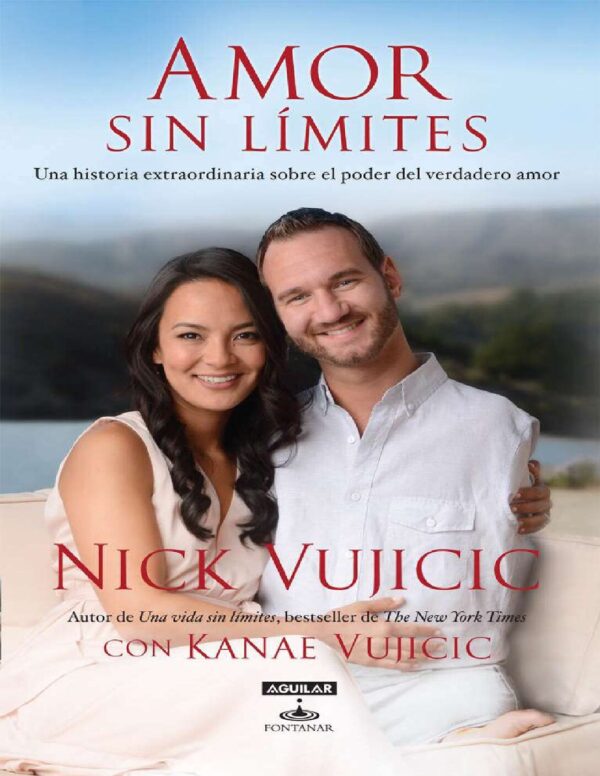 Amor sin límites: Una historia extraordinaria sobre el poder del amor de Nick Vujicic