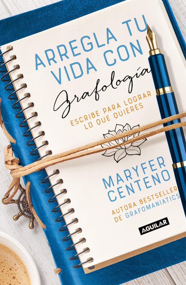 Arregla tu vida con grafología: Escribe para lograr lo que quieres de Maryfer Centeno