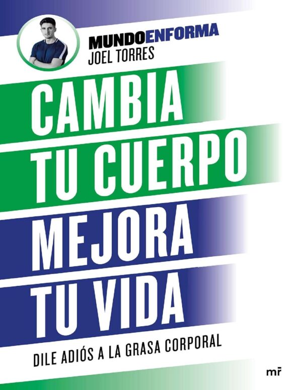 Cambia tu cuerpo, mejora tu vida: Dile adiós a la grasa corporal de Joel Torres Mundoenforma