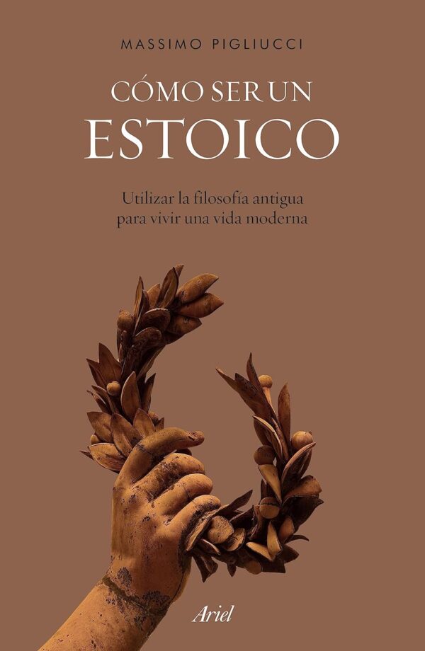 Cómo ser un estóico de Massimo Pigliucci