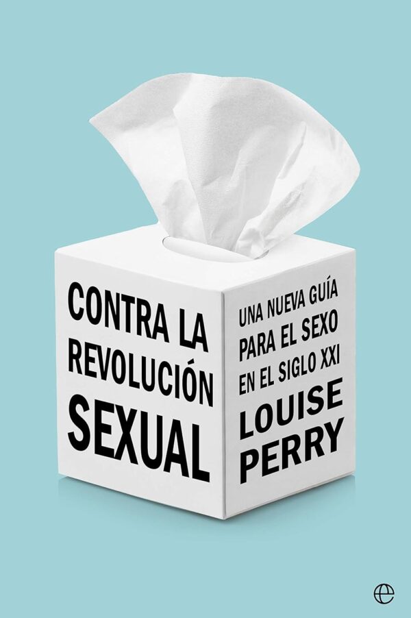 Contra la revolucion sexual de Louise Perry