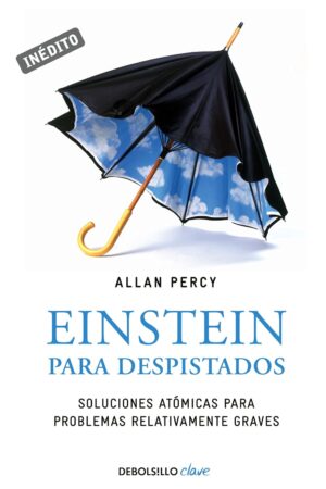 Einstein para despistados: Soluciones atómicas para problemas relativamente graves de Allan Percy