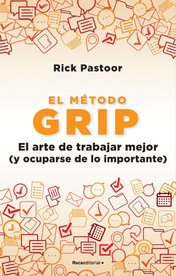 El Método Grip. El arte de trabajar mejor de Rick Pastoor