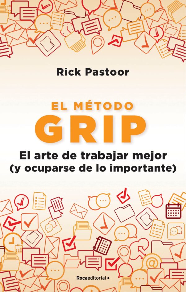 El Metodo Grip. El Arte de Trabajar Mejor