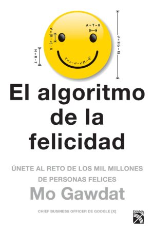 El algoritmo de la felicidad: Únete al reto de los mil millones de personas felices de Mo Gawdat