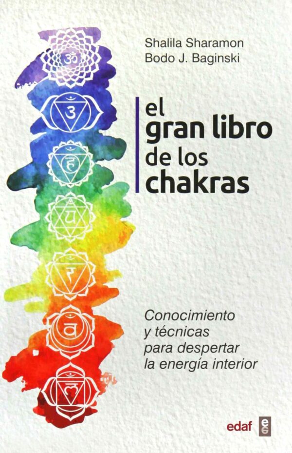 El gran libro de los Chakras: Conocimiento y técnicas para despertar la energía interior de Shalila Sharamon