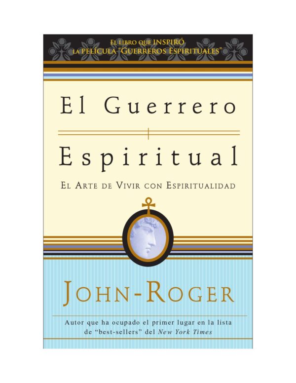 El guerrero espiritual: El arte de vivir con espiritualidad de John-Roger