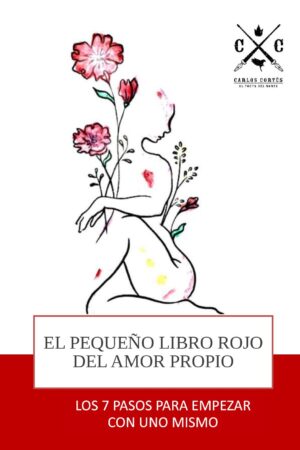 El pequeño libro rojo del amor propio: Los 7 pasos para empezar con uni mismo de Carlos Cortés