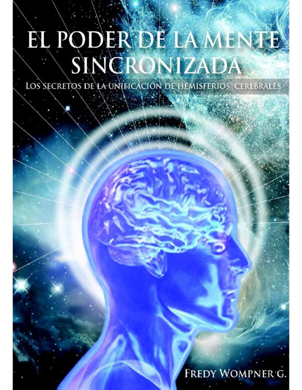 El poder de la mente sincronizada: Los secretos de la armonizacion de hemisferios cerebrales de Fredy Wompner