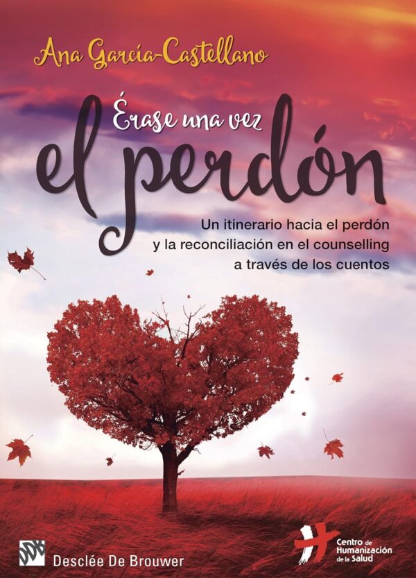 Érase una vez el perdón. Un itinerario hacia el perdón y la reconciliación en el counselling a través de los cuentos de Ana García-Castellano García