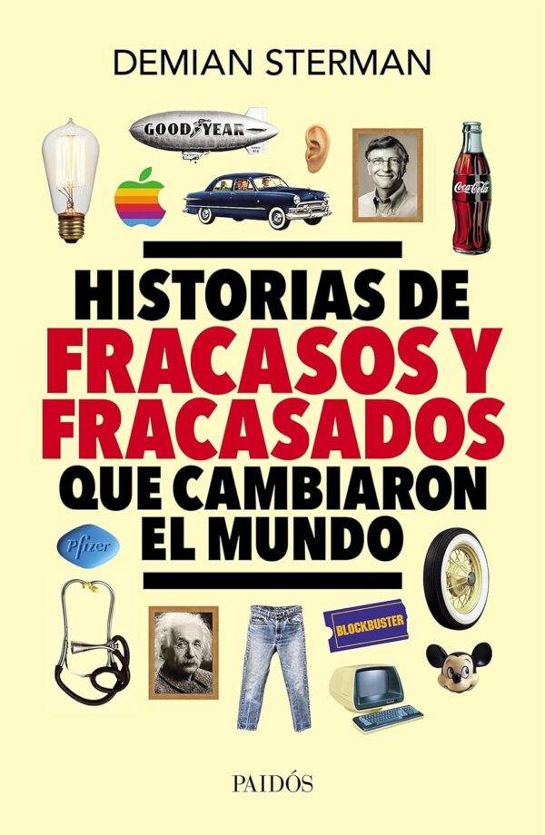 Historias de fracasos y fracasados que cambiaron el mundo de Favio Demian Sterman