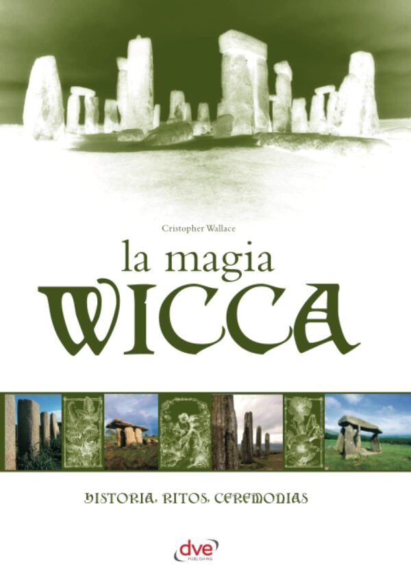 La Magia Wicca: Historia, ritos, ceremonias de Cristopher Wallace
