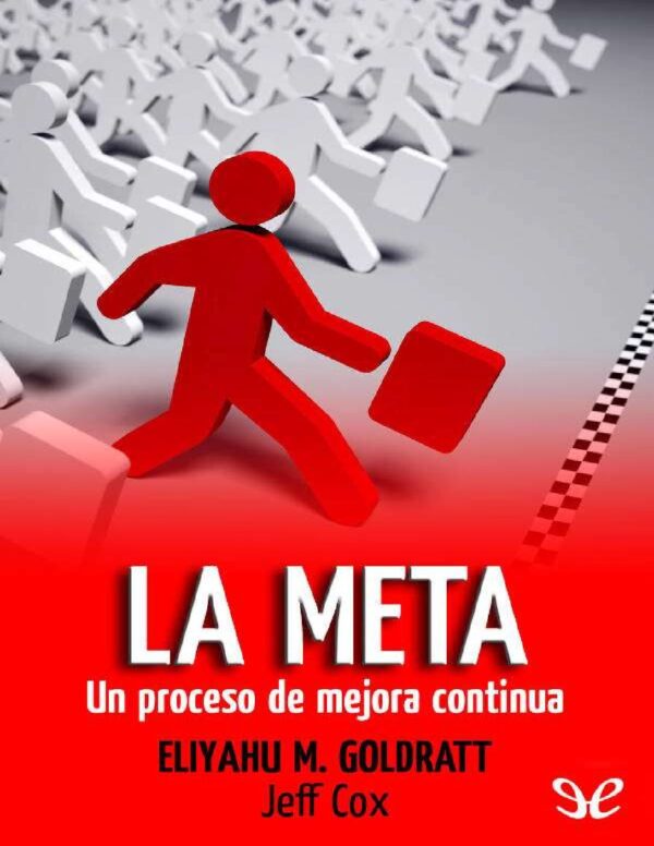 La Meta: Un proceso de mejora continua de Eliyahu M Goldratt