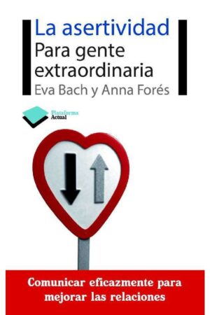 La asertividad: Para gente extraordinaria de Eva Bach