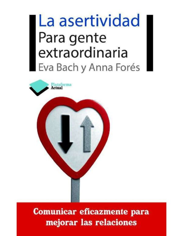 La asertividad: Para gente extraordinaria de Eva Bach