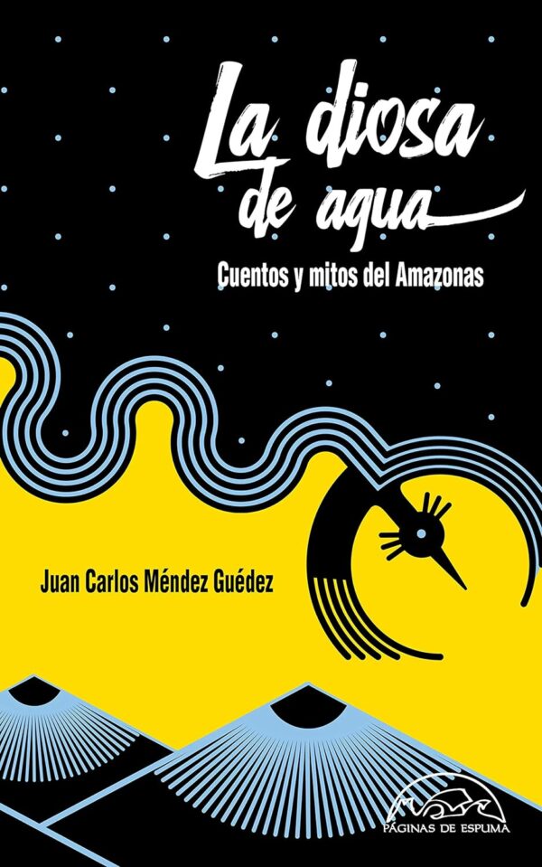 La diosa de agua: Cuentos y mitos del Amazonas de Juan Carlos Méndez Guédez