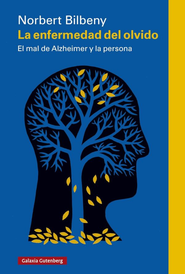 La enfermedad del olvido: El mal de Alzheimer y la persona de Norbert Bilbeny
