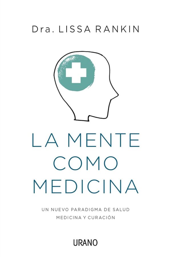 La mente como medicina La ciencia de la autosanacion