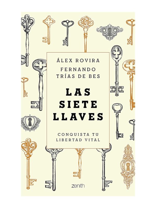 Las siete llaves: Conquista tu libertad vital de Álex Rovira