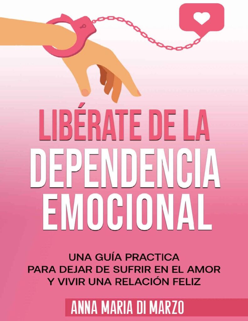 Lib Rate De La Dependencia Emocional Una Gu A Practica Para Cejar De Sufrir En El Amor Y Vivir