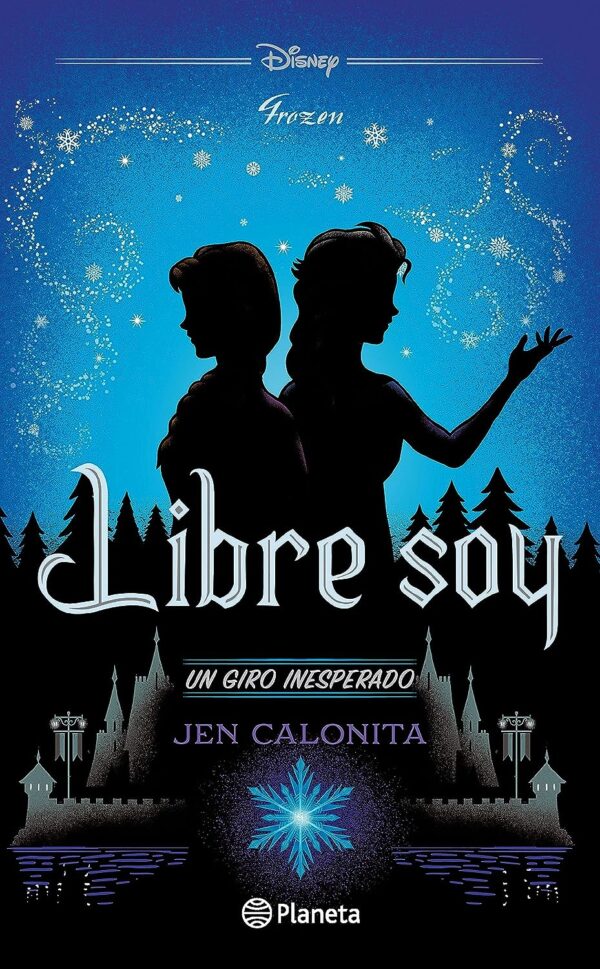 Disney 7. Libre soy. Un giro inesperado de Jen Calonita
