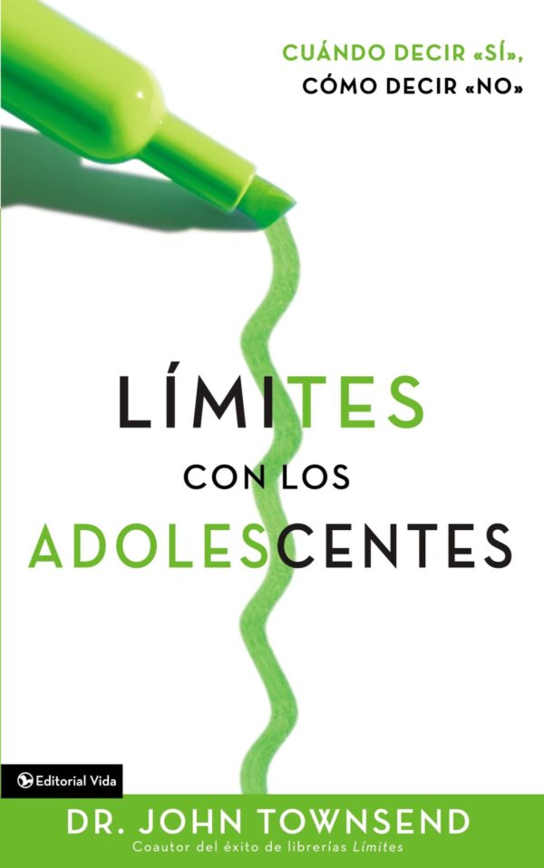 Límites con los adolescentes: Cuando decir 'sí', cómo decir 'no' de John Townsend
