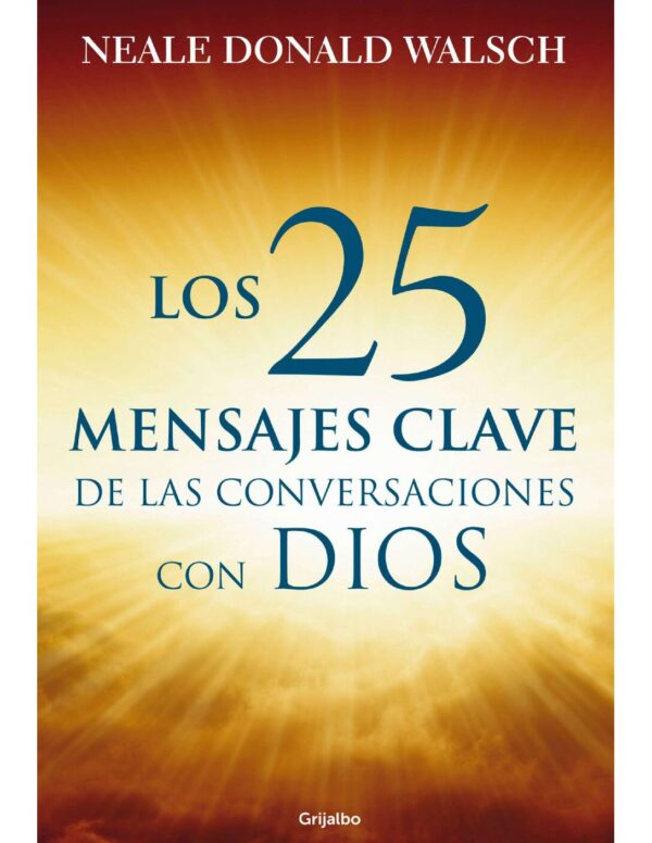 Los 25 mensajes clave de las Conversaciones con Dios de Neale Donald Walsch