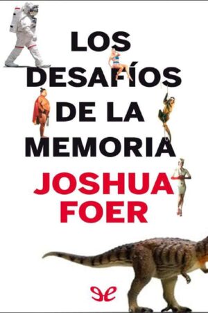 Los desafíos de la memoria de Joshua Foer