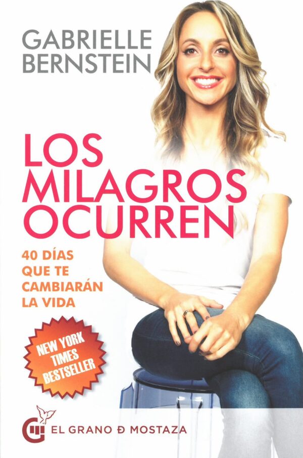Los milagros ocurren. 40 días que te cambiarán la vida de Gabrielle Bernstein