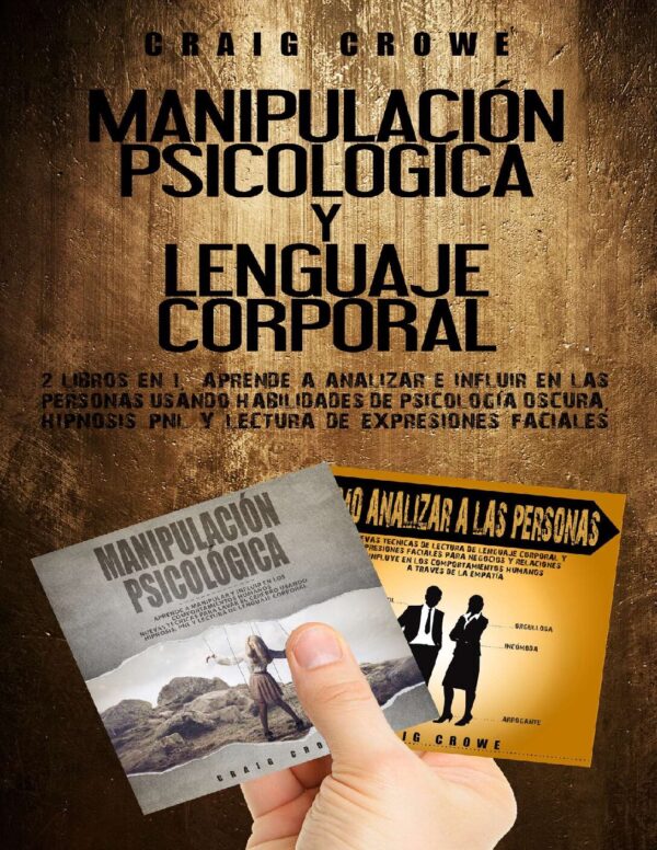 Manipulación psicológica y Lenguaje corporal: 2 Libros en 1 de Craig Crowe