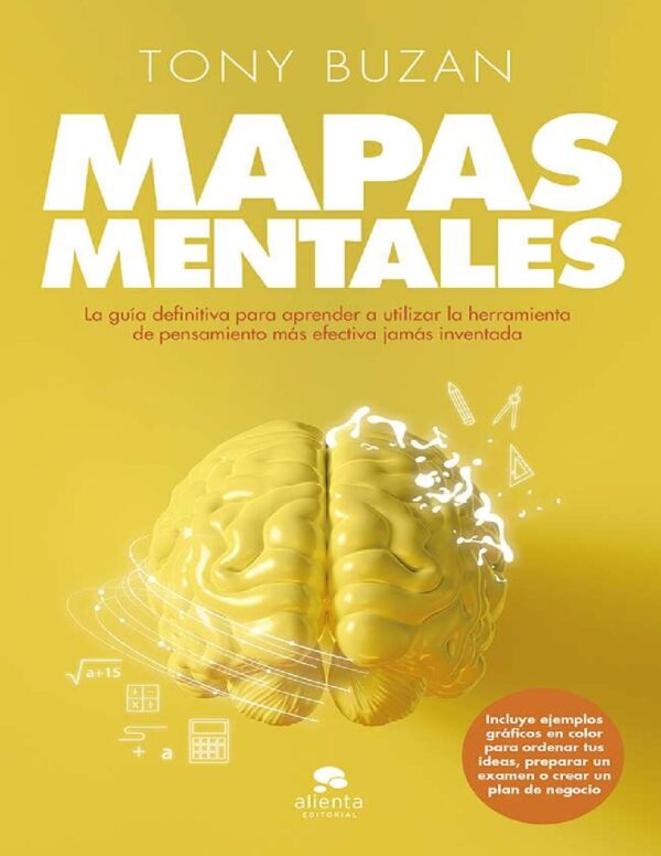 Mapas mentales: La guía definitiva para aprender a utilzar la herramienta de pensamiento más efectiva jamás inventada de Tony Buzan
