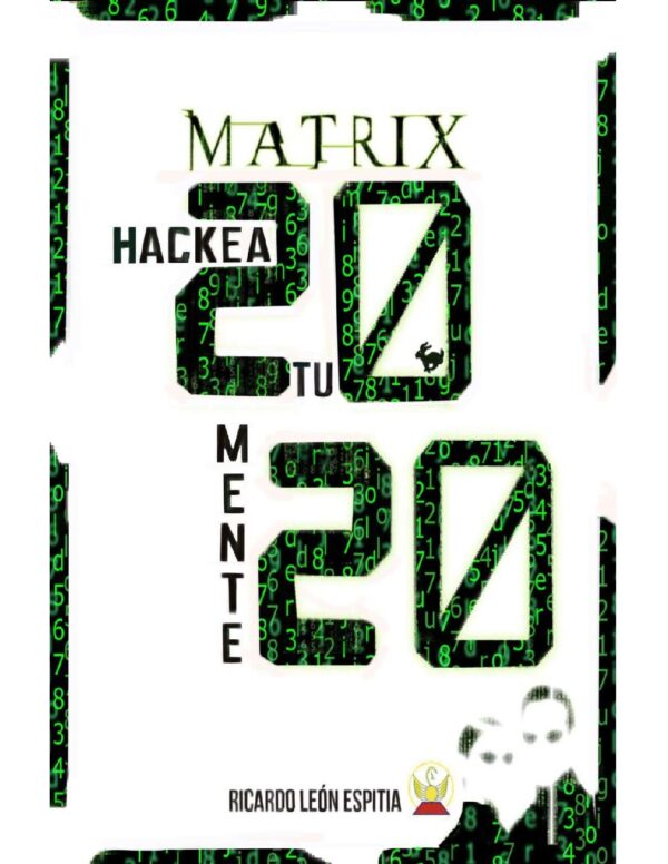 Matrix 2020. Hackea tu mente de Ricardo León Espitia