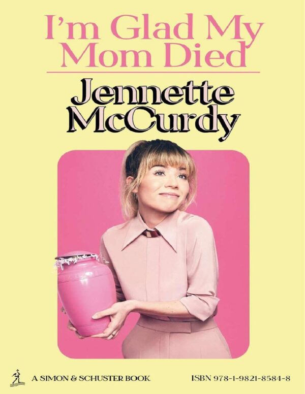 Me alegro que mi madre haya muerto de Jenette McCurdy