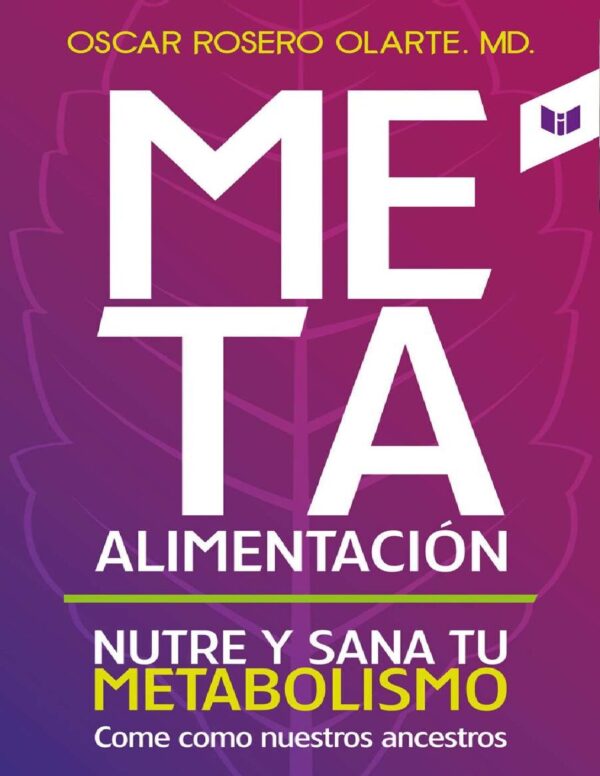 Meta alimentación: Nutre y sana tu metabolismo de Oscar Rosero Olarte