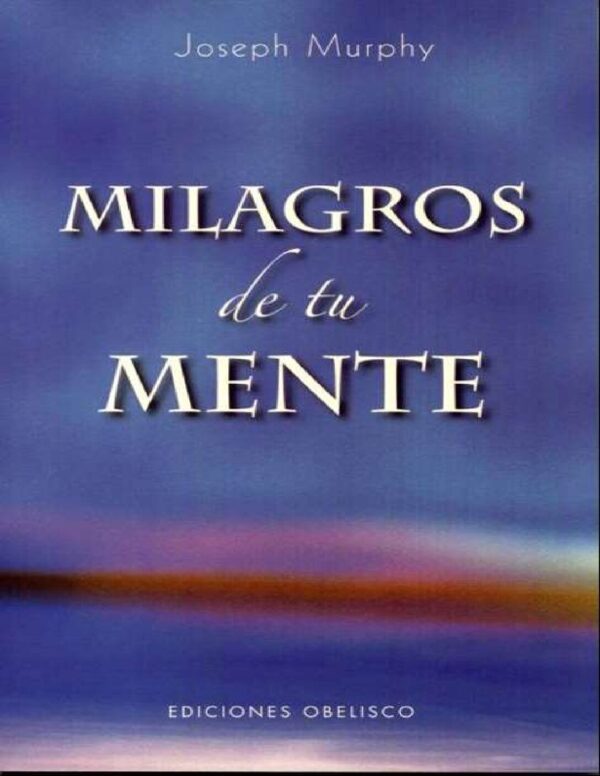 Milagros de tu mente de Joseph Murphy