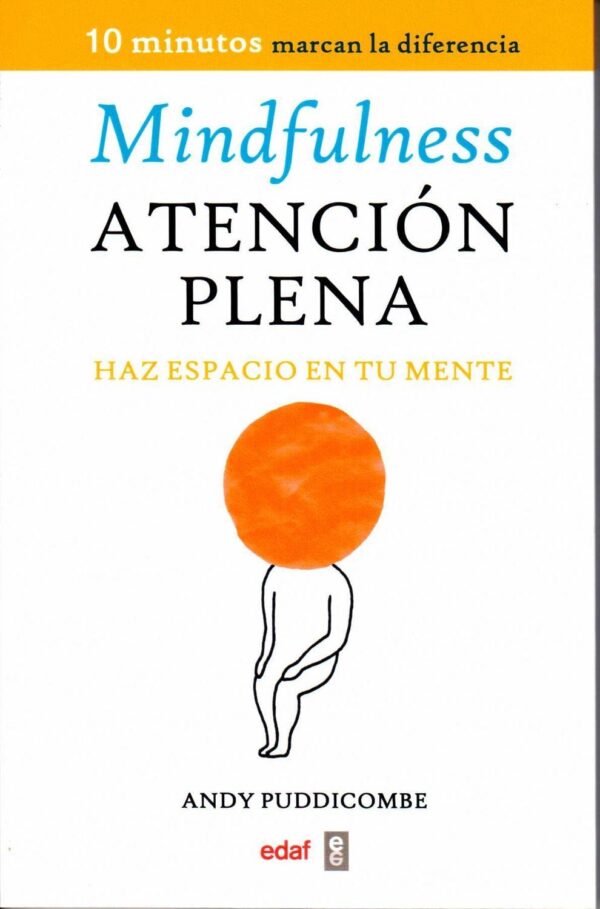 Mindfulness Atencion plena. 10 minutos marcan la diferencia