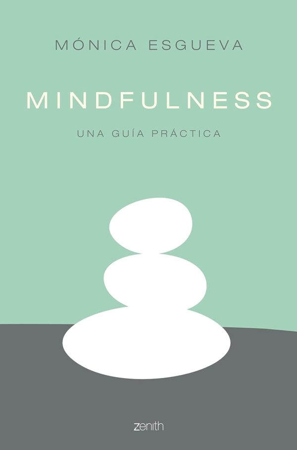 Mindfulness: Una guía práctica de Mónica Esgueva