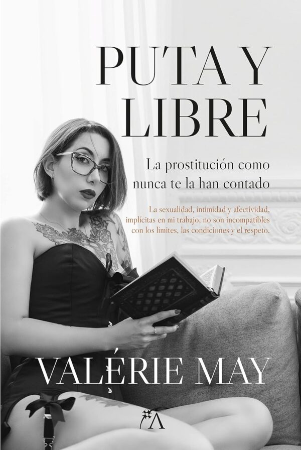 Puta y libre: La prostitución como nunca te la han contado de Valérie May
