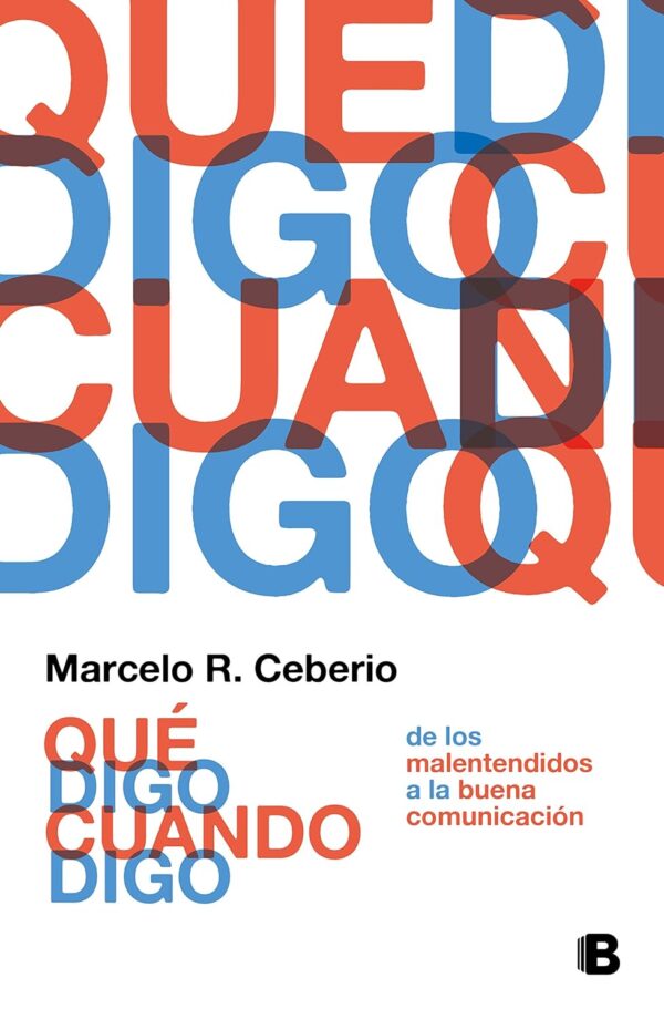Qué digo cuando digo: De los malentendidos a la buena comunicación de