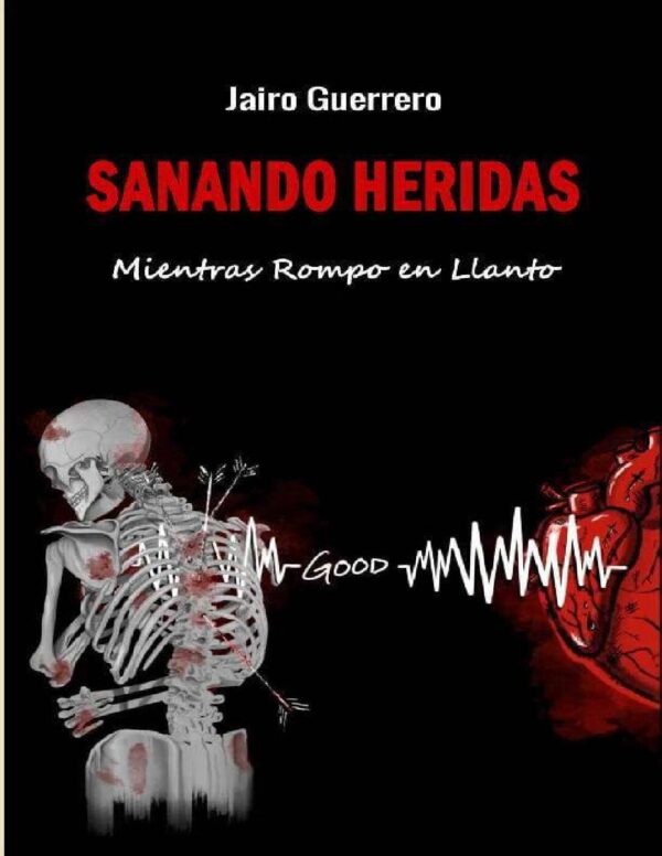 Sanando heridas: Mientras rompo en llanto de Jairo Guerrero