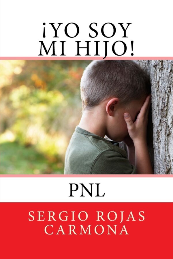 Yo soy mi hijo. PNL de Sergio Rojas Carmona