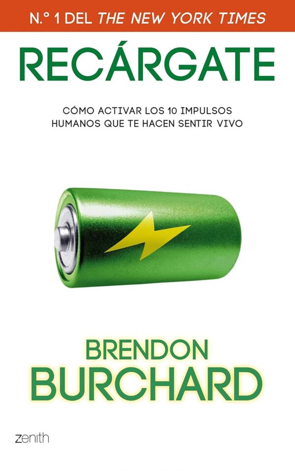 Recárgate: Cómo activar los 10 impusos humanos que te hacen sentir vivo de Brendon Burchard
