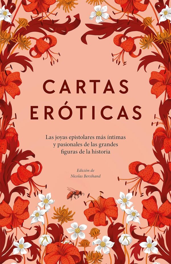Cartas eróticas. Las joyas epistolares más íntimas y pasionales de las grandes figuras de la historia de Nicolas Bersihand