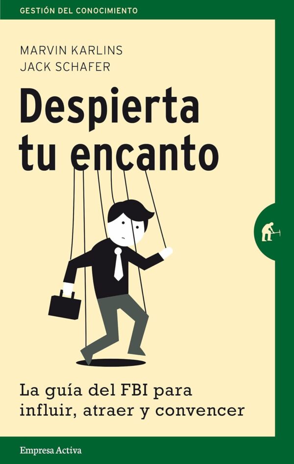Despierta tu encanto: La guía del FBI para influir, atraer y convencer de Marvin Karlins