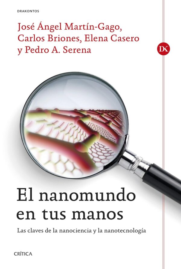 El Nanomundo en tus Manos: Las claves de la nanociencia y la nanotecnología de Elena Casero Junquera