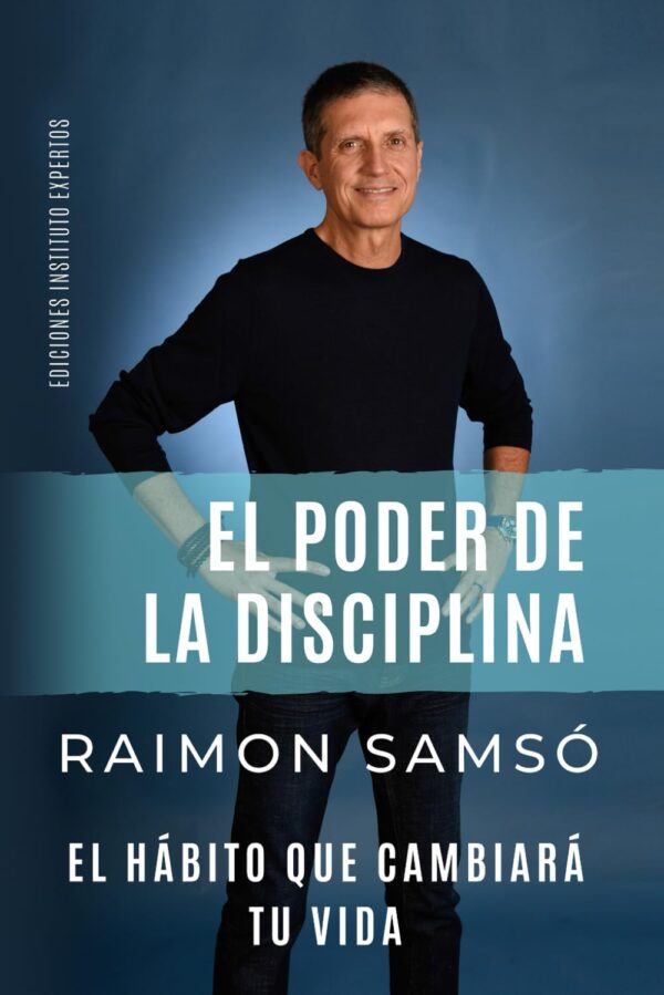 El Poder de la Disciplina: El Hábito que Cambiará tu Vida de Raimon Samsó