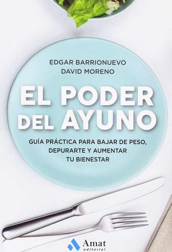 El Poder del Ayuno: Guía práctica para bajar de peso, depurarte y aumentar tu bienestar de Edgar Barrionuevo
