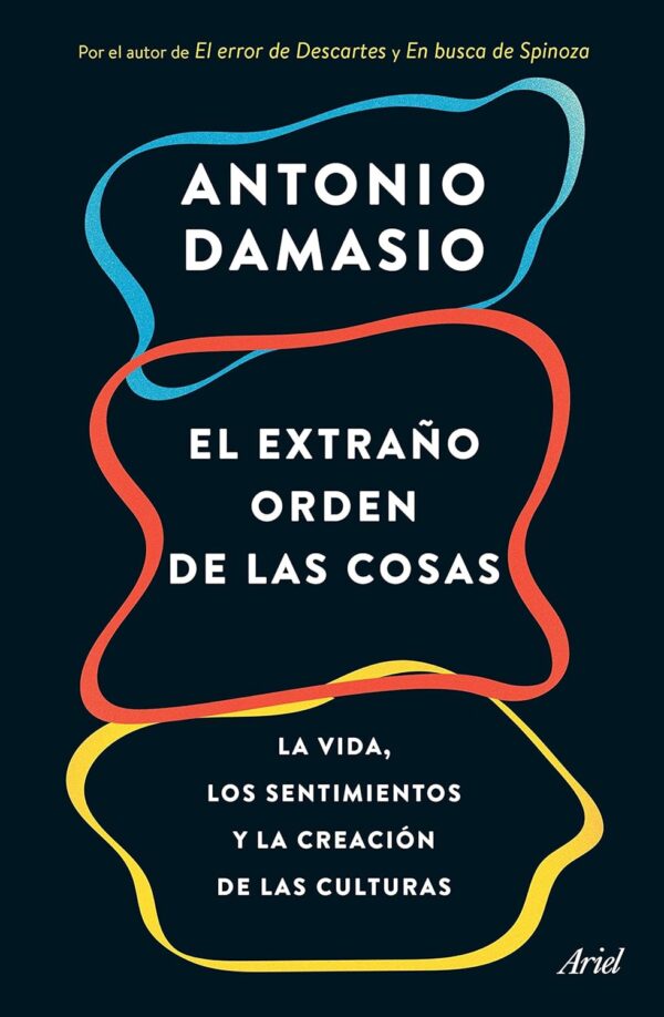 El extrano orden de las cosas de Antonio Damasio
