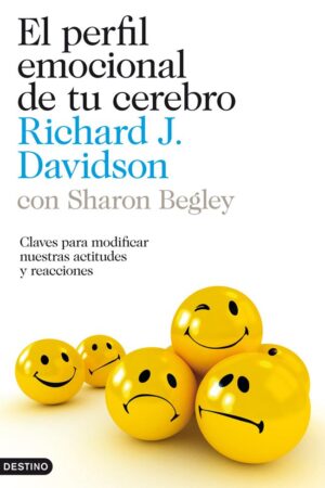 El perfil emocional de tu cerebro: Claves para modificar nuestras actitudes y reacciones de Richard Davison